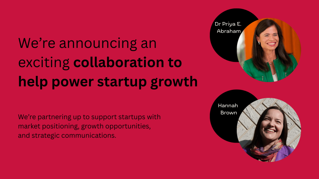 Image of Dr. Priya E. Abraham of VAELIOU and Hannah Brown of Sounds & Stories with the text: We're announcing an exciting collaboration to help power startup growth. We're partnering up to support startups with market positioning, growth opportunities, and strategic communications.